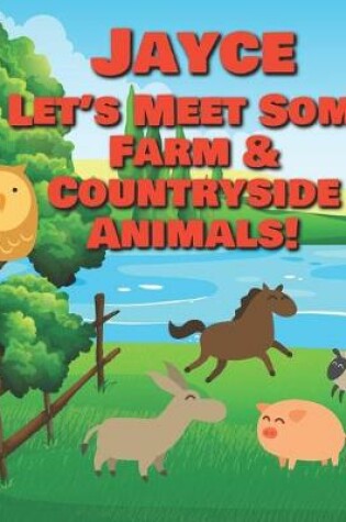 Cover of Jayce Let's Meet Some Farm & Countryside Animals!