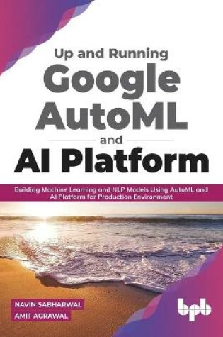 Cover of Up and Running Google AutoML and AI Platform
