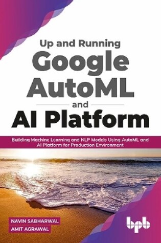 Cover of Up and Running Google AutoML and AI Platform