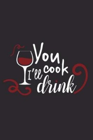 Cover of You Cook I'll Drink