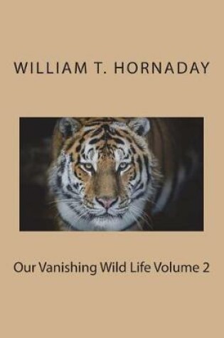 Cover of Our Vanishing Wild Life Volume 2