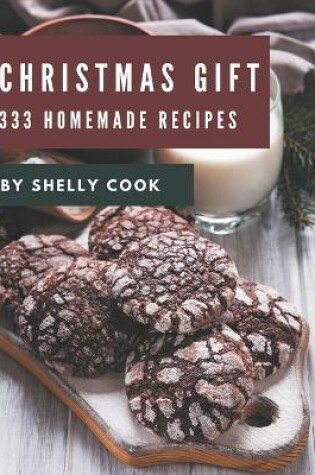 Cover of 333 Homemade Christmas Gift Recipes
