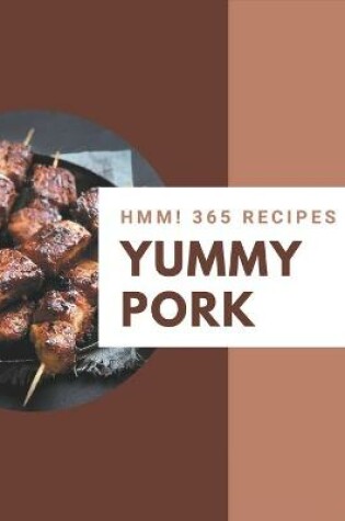 Cover of Hmm! 365 Yummy Pork Recipes