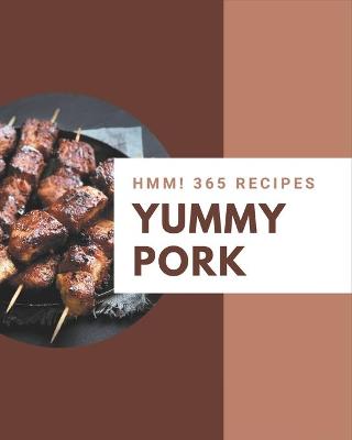 Book cover for Hmm! 365 Yummy Pork Recipes