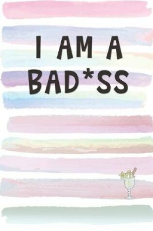 Cover of I Am A Bad*ss