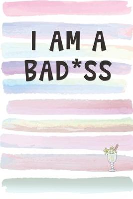 Book cover for I Am A Bad*ss