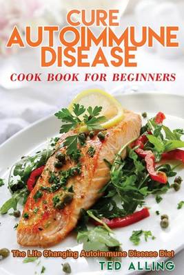 Book cover for Cure Autoimmune Disease Cook Book for Beginners