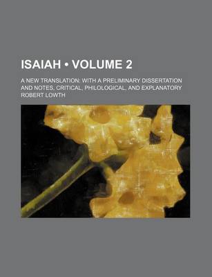 Book cover for Isaiah (Volume 2); A New Translation with a Preliminary Dissertation and Notes, Critical, Philological, and Explanatory