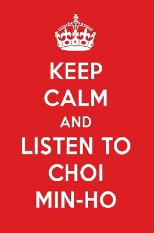 Cover of Keep Calm and Listen to Choi Min-Ho