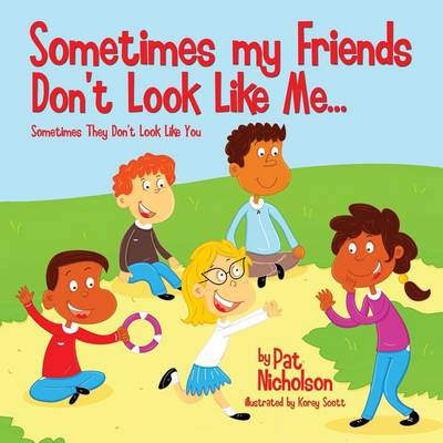 Book cover for Sometimes my Friends Don't Look Like Me... Sometimes They Don't Look Like You