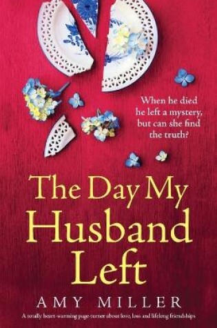 Cover of The Day My Husband Left: A totally heart-warming page-turner about love, loss and lifelong friendships