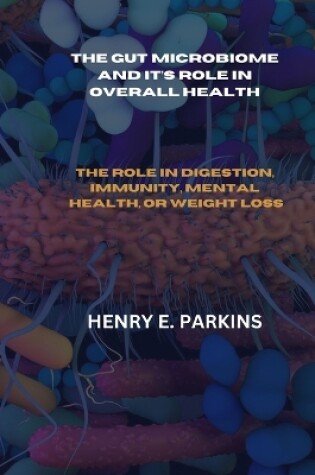 Cover of The Gut Microbiome and It's Role in Overall Health