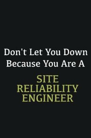 Cover of Don't let you down because you are a Site Reliability Engineer