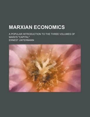 Book cover for Marxian Economics; A Popular Introduction to the Three Volumes of Marx's Capital