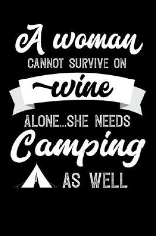 Cover of A Woman Cannot Survive On Wine Alone She Needs Camping As Well