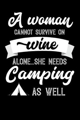 Book cover for A Woman Cannot Survive On Wine Alone She Needs Camping As Well