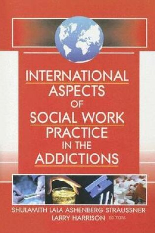 Cover of International Aspects of Social Work Practice in the Addictions