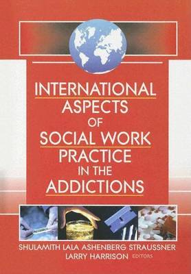 Book cover for International Aspects of Social Work Practice in the Addictions