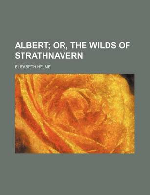 Book cover for Albert; Or, the Wilds of Strathnavern