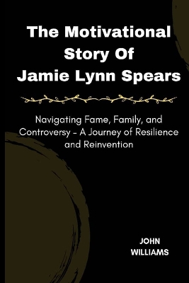 Book cover for The Motivational Story Of Jamie Lynn Spears