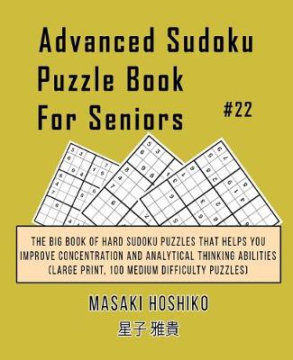 Book cover for Advanced Sudoku Puzzle Book For Seniors #22