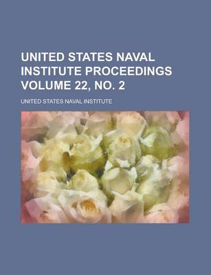 Book cover for United States Naval Institute Proceedings Volume 22, No. 2