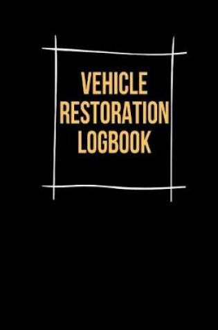 Cover of Vehicle Restoration Logbook