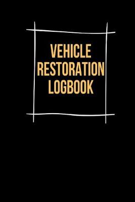 Book cover for Vehicle Restoration Logbook