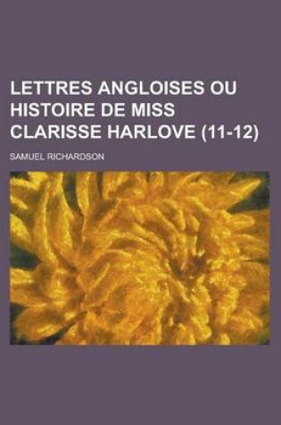 Cover of Lettres Angloises Ou Histoire de Miss Clarisse Harlove (11-12)