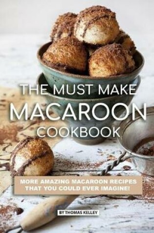 Cover of The Must Make Macaroon Cookbook