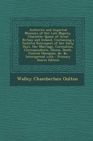 Cover of Authentic and Impartial Memoirs of Her Late Majesty, Charlotte