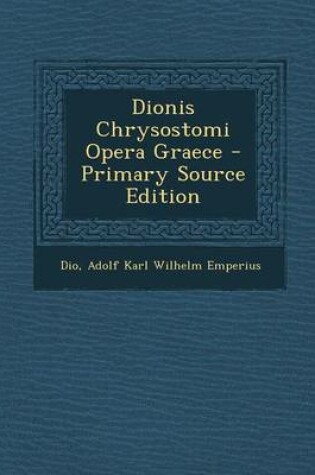 Cover of Dionis Chrysostomi Opera Graece