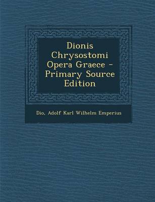 Book cover for Dionis Chrysostomi Opera Graece