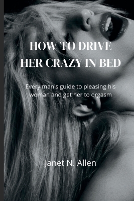 Book cover for How to Drive Her Crazy in Bed