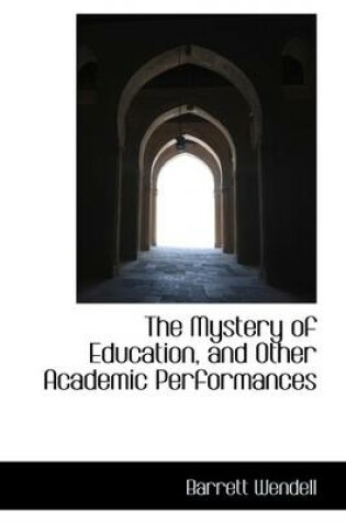 Cover of The Mystery of Education, and Other Academic Performances