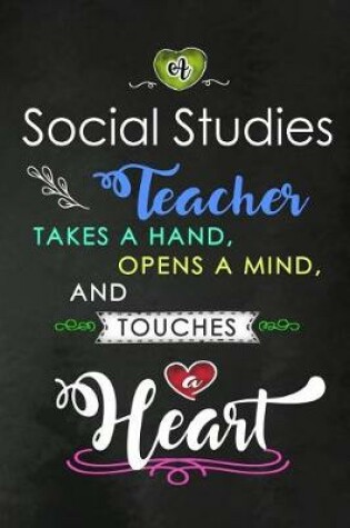 Cover of A Social Studies Teacher takes a Hand and touches a Heart