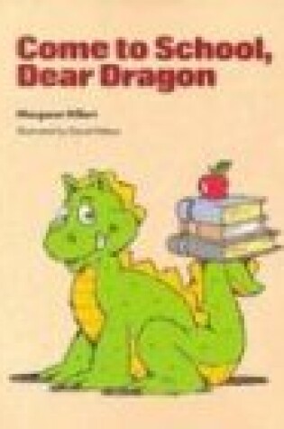 Cover of Come to School Dear Dragon, Softcover, Beginning to Read