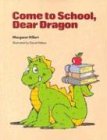 Book cover for Come to School Dear Dragon, Softcover, Beginning to Read