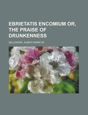 Book cover for Ebrietatis Encomium Or, the Praise of Drunkenness