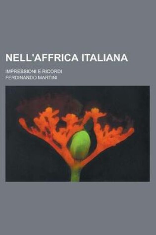 Cover of Nell'affrica Italiana; Impressioni E Ricordi