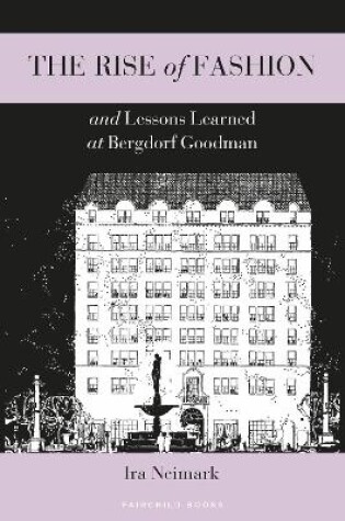 Cover of The Rise of Fashion and Lessons Learned at Bergdorf Goodman