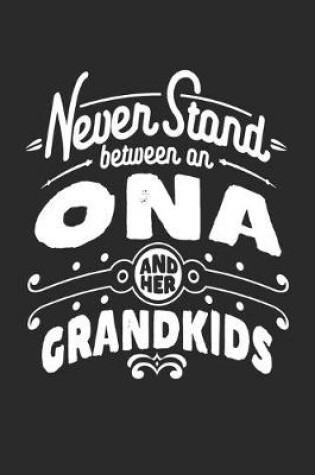 Cover of Never Stand Between An Ona And Her Grandkids