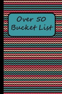Book cover for Over 50 Bucket List