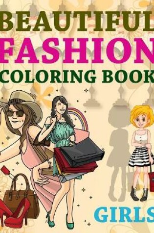 Cover of Beautiful Fashion Coloring Book Girls
