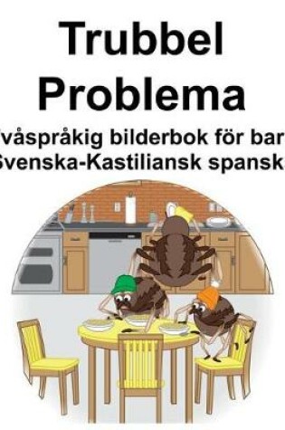 Cover of Svenska-Kastiliansk spanska Trubbel/Problema Tvåspråkig bilderbok för barn