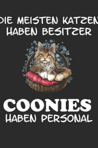 Cover of Die meisten Katzen haben Besitzer Coonies haben Personal