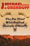 Book cover for The Pot Thief Who Studied Georgia O'Keeffe