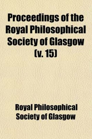 Cover of Proceedings of the Royal Philosophical Society of Glasgow Volume 15