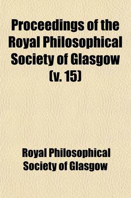 Book cover for Proceedings of the Royal Philosophical Society of Glasgow Volume 15