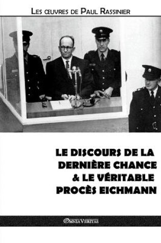 Cover of Le discours de la dernière chance & Le véritable procès Eichmann